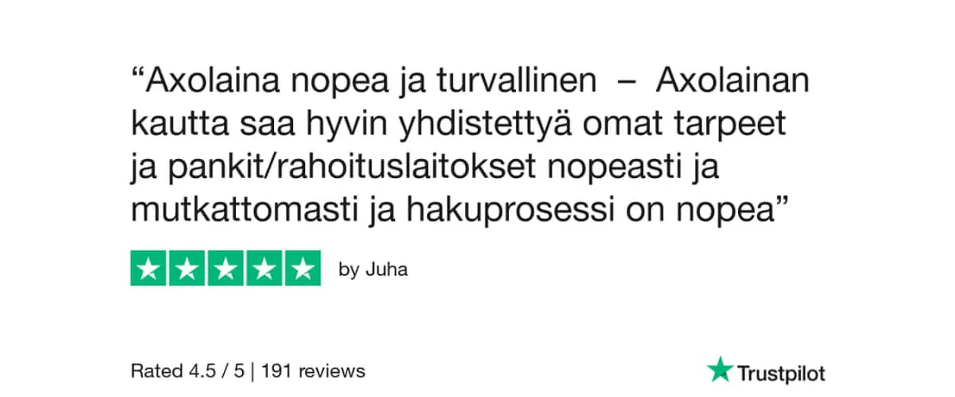 Viiden tähden arvostelu Axolainan tyytyväiseltä asiakkaalta Juhalta, joka vertasi lainoja kauttamme.