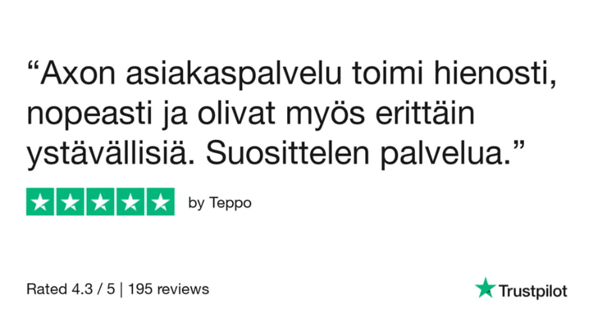 Axolainan tyytyväinen asiakas Teppo kertoo jättämässään arvostelussaan suosittelevansa palvelua.